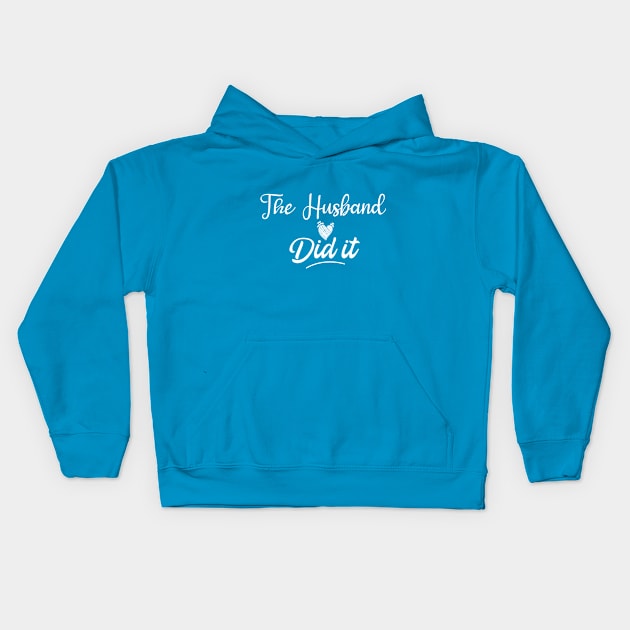 The Husband Did It , Pregnancy Reveal Kids Hoodie by Elitawesome